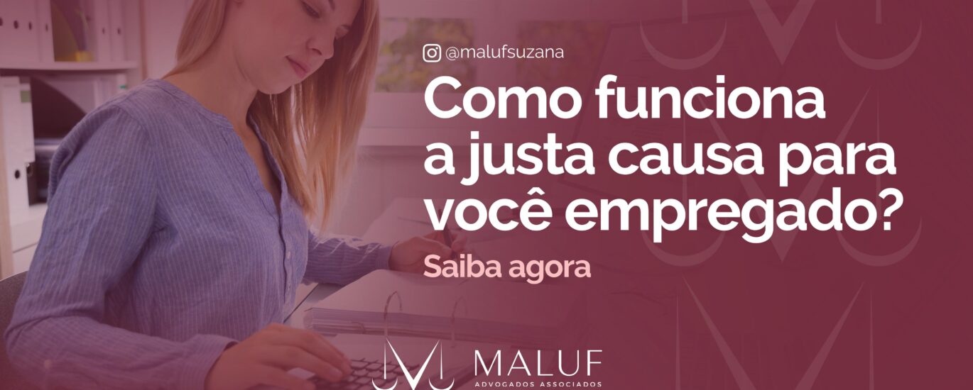 Como funciona a justa causa para você empregado?