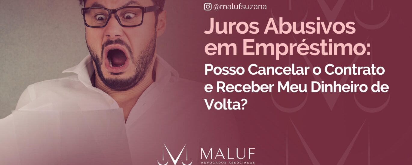 Juros Abusivos em Empréstimo: Posso Cancelar o Contrato e Receber Meu Dinheiro de Volta?