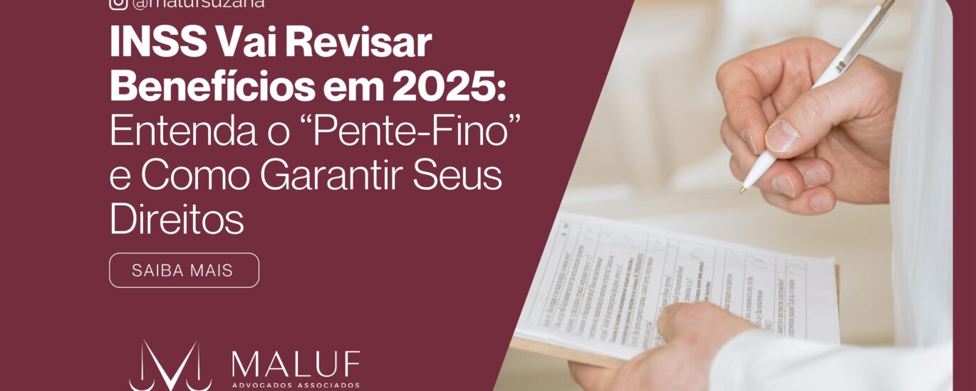 INSS Vai Revisar Benefícios em 2025: Entenda o “Pente-Fino” e Como Garantir Seus Direitos