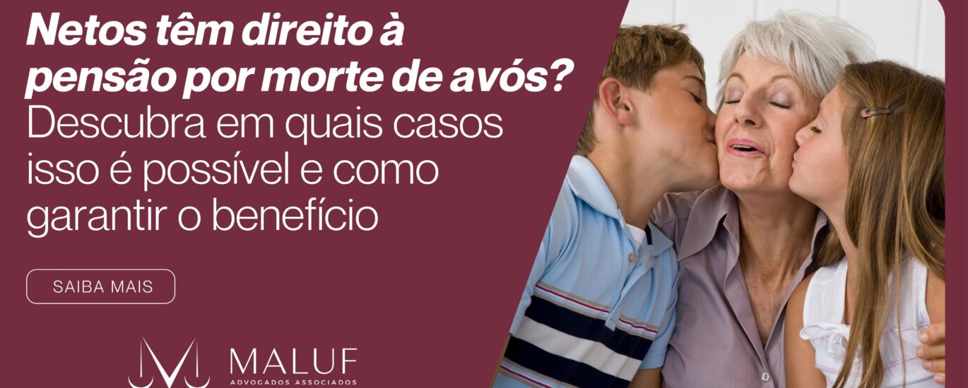 Netos têm direito à pensão por morte de avós?