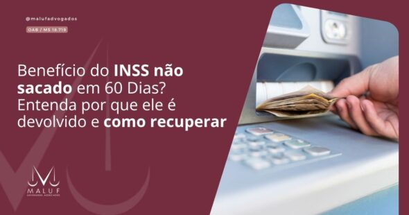 Benefício do INSS Não Sacado em 60 Dias? Entenda por que ele é devolvido e como recuperar o que é seu