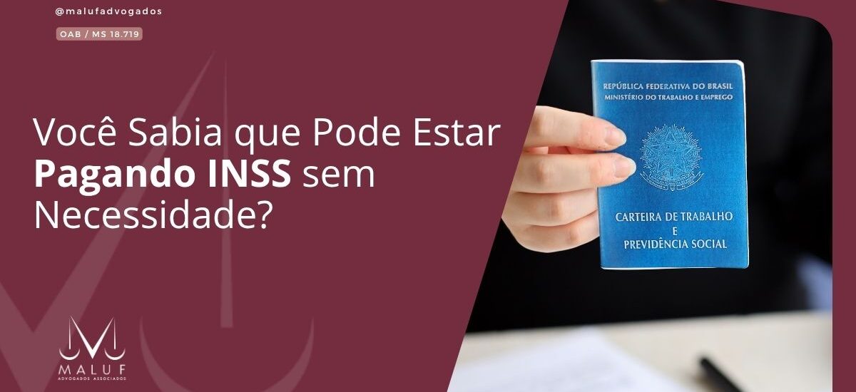 Você Sabia que Pode Estar Pagando INSS Sem Necessidade?