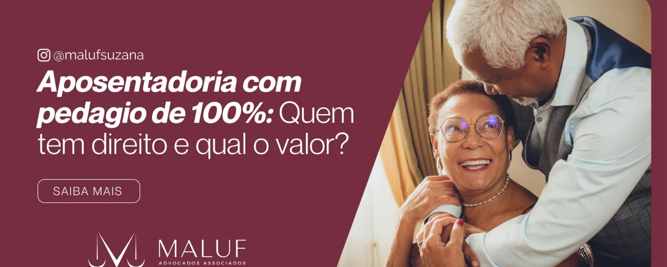 Aposentadoria com Pedágio de 100%: Quem Tem Direito e Qual o Valor