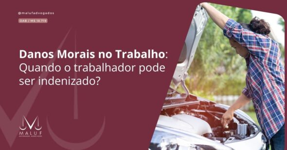 Danos Morais no Trabalho: Quando o trabalhador pode ser indenizado?