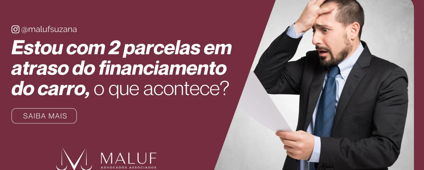 Estou com 2 parcelas em atraso do financiamento, o que acontece?