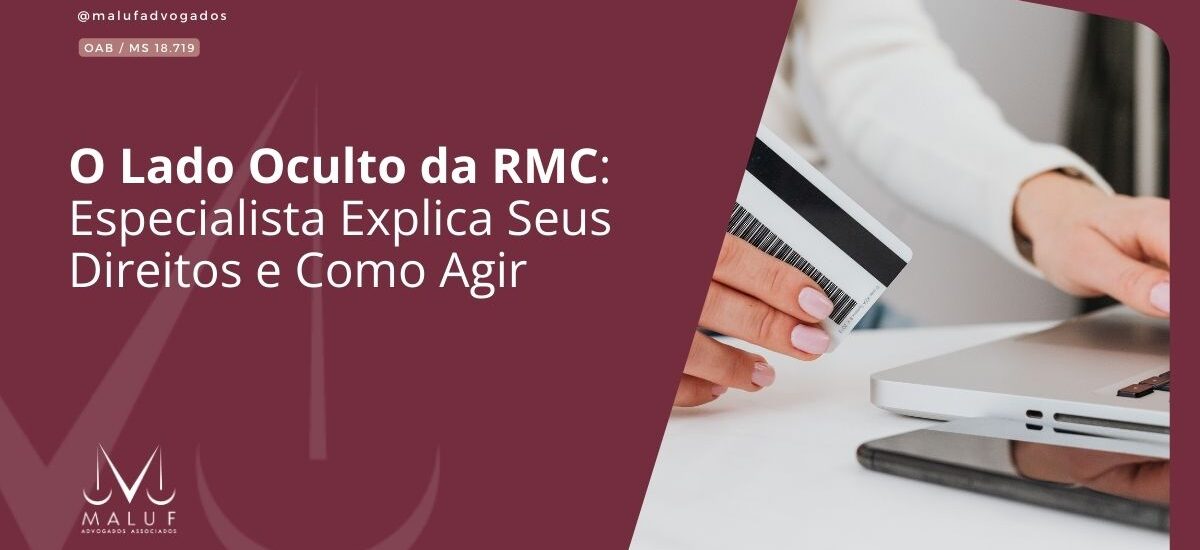 O Lado Oculto da RMC: Especialista Explica Seus Direitos e Como Agir