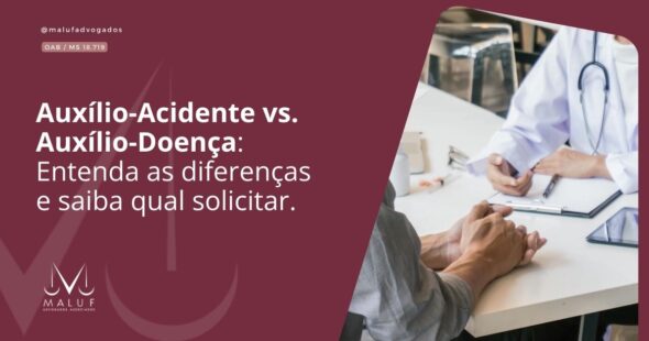 Auxílio-Acidente vs. Auxílio-Doença: Entenda as diferenças e garanta seus direitos