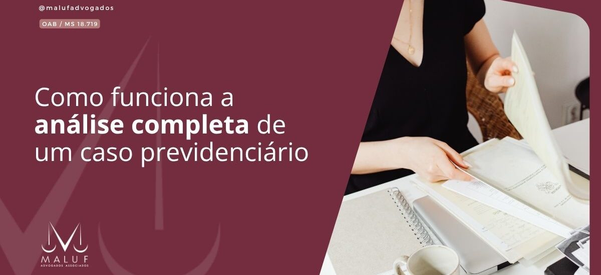 Como funciona a análise completa de um caso previdenciário