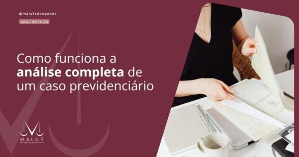 Como funciona a análise completa de um caso previdenciário