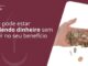 Você pode estar perdendo dinheiro sem saber no seu benefício