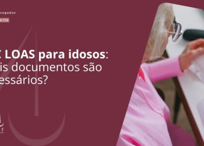 BPC LOAS para idosos: quais documentos são necessários?