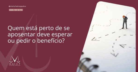 Quem está perto de se aposentar deve esperar ou pedir o benefício?