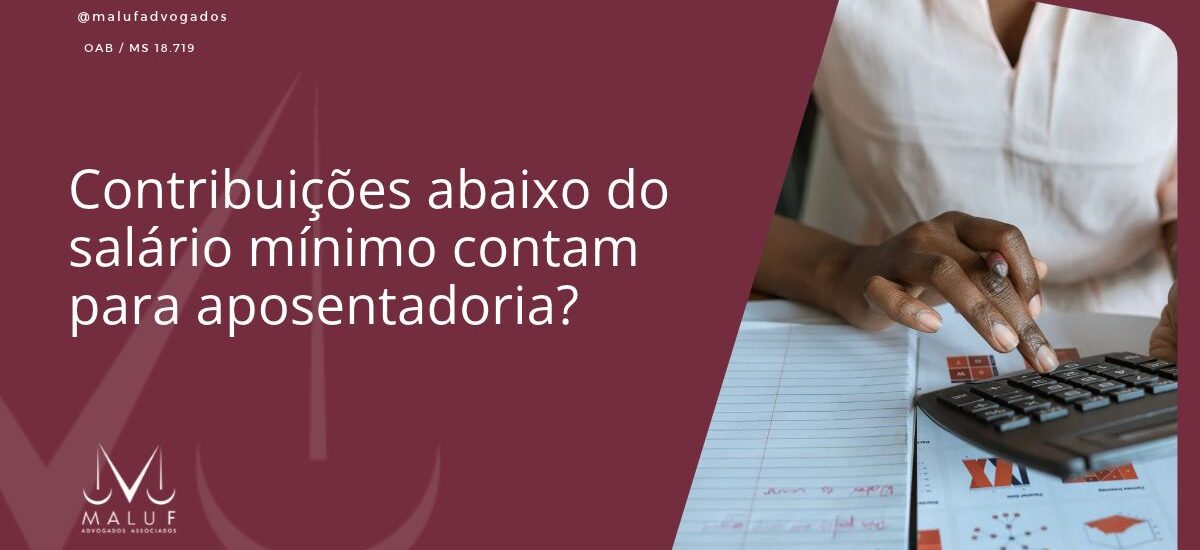 Contribuições abaixo do salário mínimo contam para aposentadoria?