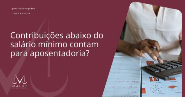 Contribuições abaixo do salário mínimo contam para aposentadoria?